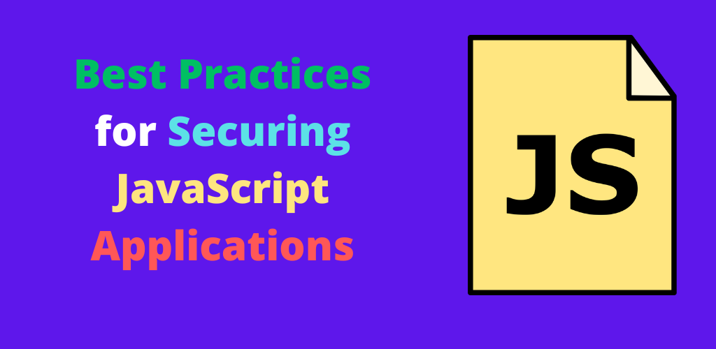 Best Practices for Securing JavaScript Applications